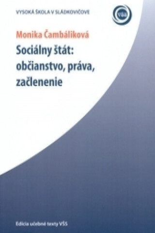 Kniha Sociálny štát: občianstvo, práva, začlenenie Monika Čambáliková