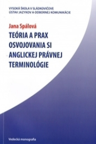 Kniha Teória a prax osvojovania si anglickej právnej terminológie Jana Spálová