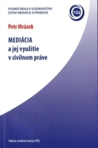 Könyv Mediácia a jej využitie v civilnom práve Petr Mrázek