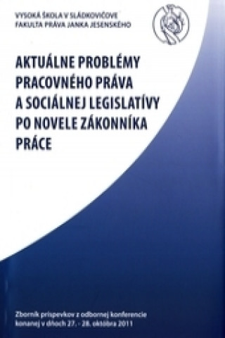 Kniha Aktuálne problémy pracovného práva a sociálnej legislatívy po novele zákonníka práce 