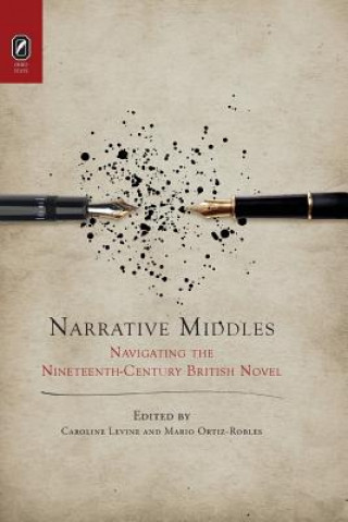 Könyv Narrative Middles: Navigating the Nineteenth-Century Novel CAROLINE LEVINE