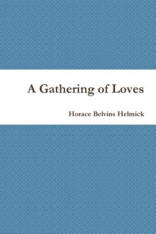 Kniha Gathering of Loves HORACE HELMICK