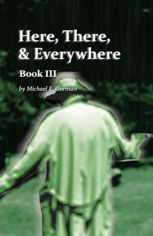 Książka Here There and Everywhere Book III MICHAEL E GORMAN