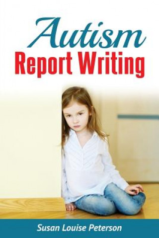 Kniha Autism Report Writing Susan Louise Peterson
