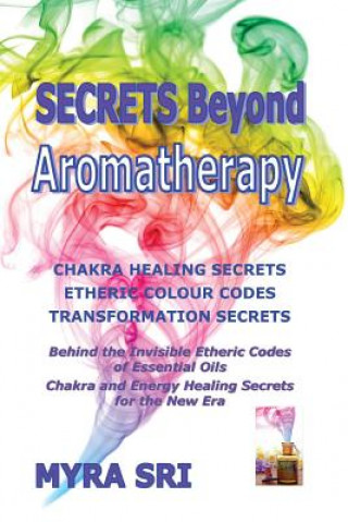 Könyv Secrets Beyond Aromatherapy Myra Sri