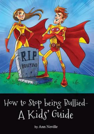 Könyv How to Stop being Bullied - A Kids' Guide ANN L NEVILLE