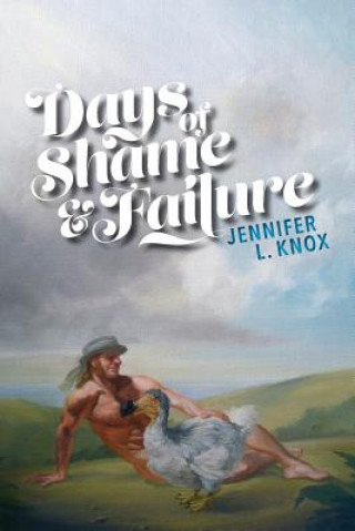 Kniha Days of Shame & Failure Jennifer L. Knox