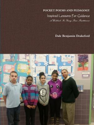 Carte Pocket Poems and Pedagogy: Inspired Lessons for Guidance: A Workbook for Young Peace Practitioners Dale Benjamin Drakeford