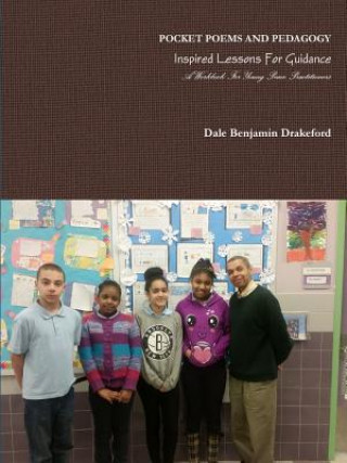 Knjiga Pocket Poems and Pedagogy: Inspired Lessons for Guidance: A Workbook for Young Peace Practitioners Dale Benjamin Drakeford