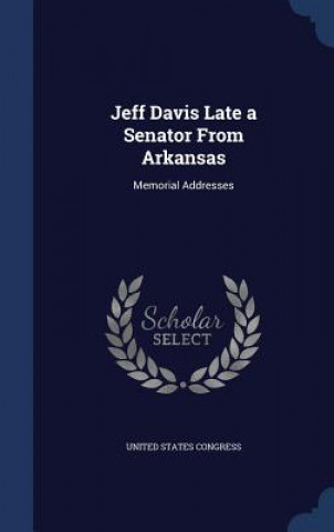 Carte Jeff Davis Late a Senator from Arkansas UNITED STA CONGRESS