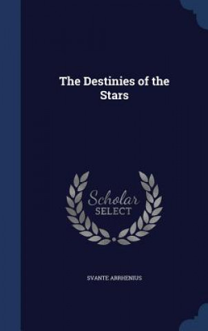 Könyv Destinies of the Stars Svante Arrhenius