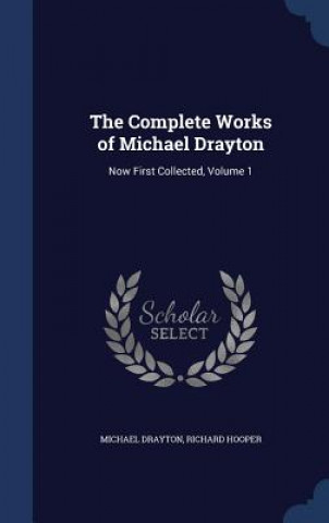 Carte Complete Works of Michael Drayton MICHAEL DRAYTON
