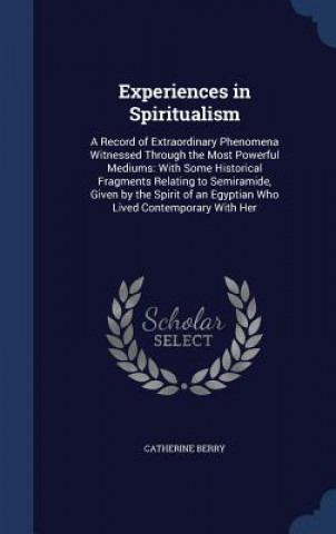 Könyv Experiences in Spiritualism Catherine Berry