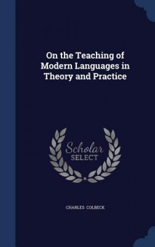 Carte On the Teaching of Modern Languages in Theory and Practice CHARLES COLBECK