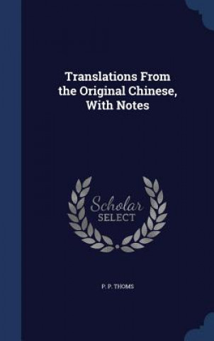 Knjiga Translations from the Original Chinese, with Notes P. P. THOMS