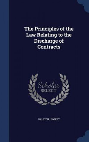 Carte Principles of the Law Relating to the Discharge of Contracts ROBERT