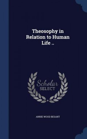 Książka Theosophy in Relation to Human Life .. ANNIE WOOD BESANT