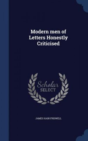 Książka Modern Men of Letters Honestly Criticised JAMES HAIN FRISWELL