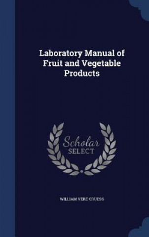 Carte Laboratory Manual of Fruit and Vegetable Products WILLIAM VERE CRUESS