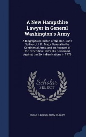 Книга New Hampshire Lawyer in General Washington's Army OSCAR E. RISING