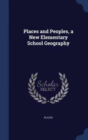 Carte Places and Peoples, a New Elementary School Geography PLACES