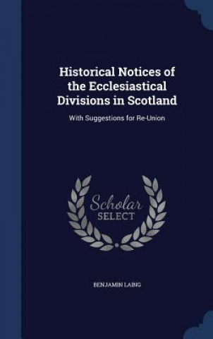 Carte Historical Notices of the Ecclesiastical Divisions in Scotland BENJAMIN LAING