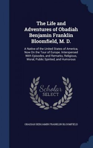 Carte Life and Adventures of Obadiah Benjamin Franklin Bloomfield, M. D. OBADIAH BLOOMFIELD