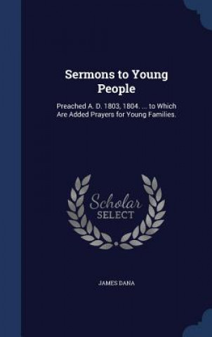 Könyv Sermons to Young People JAMES DANA