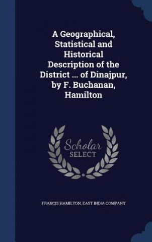 Carte Geographical, Statistical and Historical Description of the District ... of Dinajpur, by F. Buchanan, Hamilton FRANCIS HAMILTON