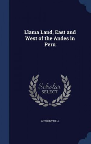 Buch Llama Land, East and West of the Andes in Peru ANTHONY DELL