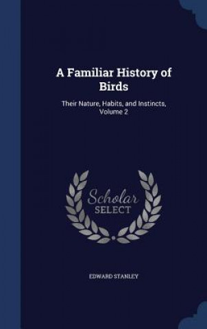 Könyv Familiar History of Birds EDWARD STANLEY