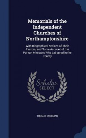Carte Memorials of the Independent Churches of Northamptonshire THOMAS COLEMAN