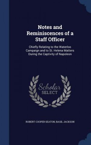 Carte Notes and Reminiscences of a Staff Officer Robert Cooper Seaton