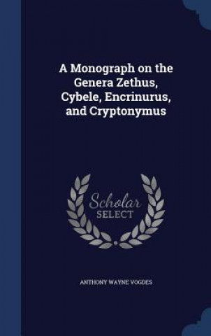 Carte Monograph on the Genera Zethus, Cybele, Encrinurus, and Cryptonymus ANTHONY WAYN VOGDES