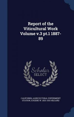 Carte Report of the Viticultural Work Volume V.3 PT.1 1887-89 CALIFORNIA STATION