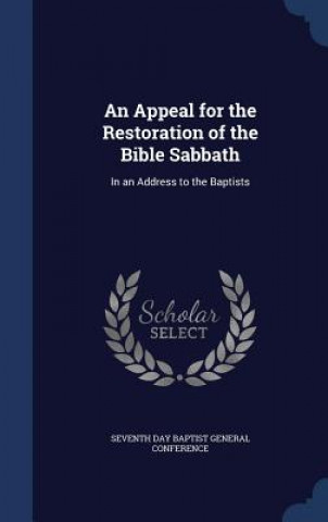 Carte Appeal for the Restoration of the Bible Sabbath SEVENTH DAY BAPTIST