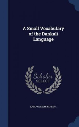 Carte Small Vocabulary of the Dankali Language KARL WILHE ISENBERG