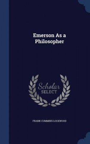 Книга Emerson as a Philosopher FRANK CUMM LOCKWOOD