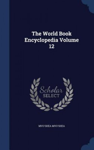 Carte World Book Encyclopedia Volume 12 MVO'SHEA MVO'SHEA