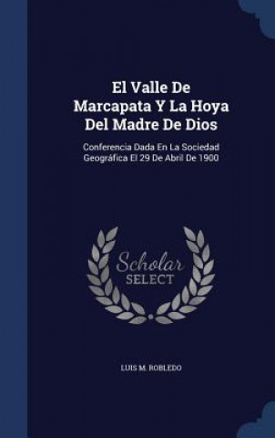 Knjiga Valle de Marcapata y La Hoya del Madre de Dios LUIS M. ROBLEDO