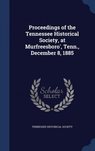 Carte Proceedings of the Tennessee Historical Society, at Murfreesboro', Tenn., December 8, 1885 TENNESSEE HISTORICAL