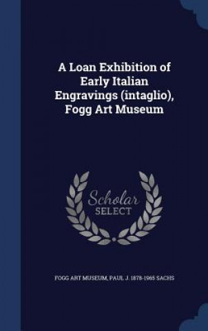 Carte Loan Exhibition of Early Italian Engravings (Intaglio), Fogg Art Museum FOGG ART MUSEUM