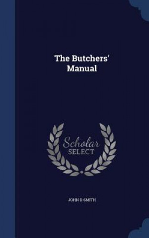 Kniha Butchers' Manual JOHN D SMITH