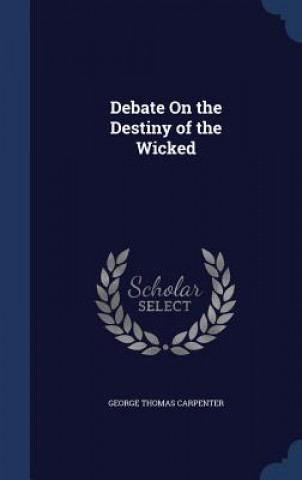 Kniha Debate on the Destiny of the Wicked GEORGE TH CARPENTER
