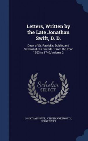 Carte Letters, Written by the Late Jonathan Swift, D. D. Jonathan Swift