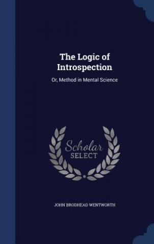 Könyv Logic of Introspection JOHN BROD WENTWORTH