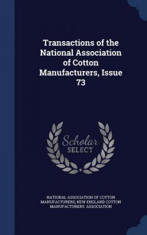 Kniha Transactions of the National Association of Cotton Manufacturers, Issue 73 NATIONAL ASSOCIATION