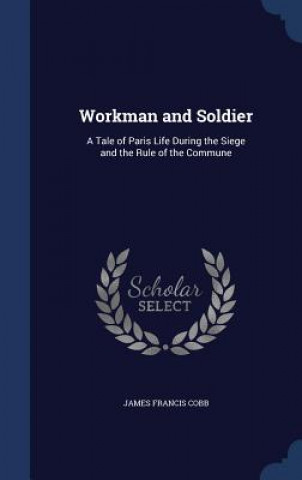 Könyv Workman and Soldier JAMES FRANCIS COBB