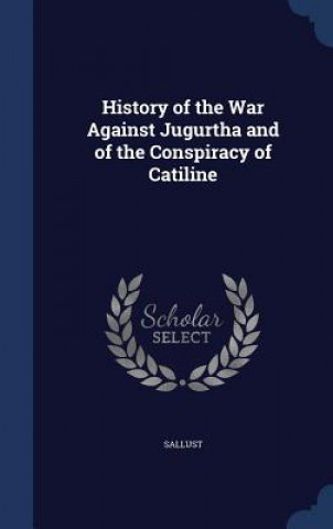 Carte History of the War Against Jugurtha and of the Conspiracy of Catiline SALLUST