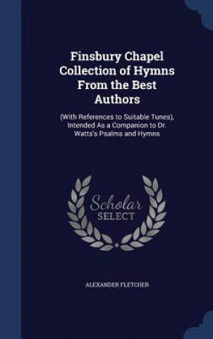 Carte Finsbury Chapel Collection of Hymns from the Best Authors ALEXANDER FLETCHER